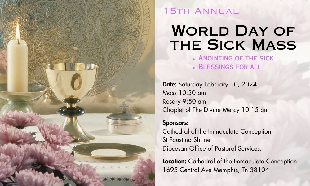 15th Annual World Day of the Sick Mass with anointing of the Sick and blessings for all.